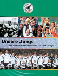 Unsere Jungs! - 100 Jahre deutsche Länderspiele.