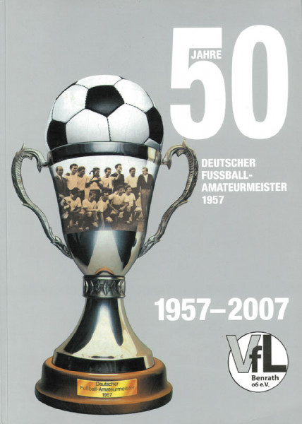50 Jahre Deutscher Fussball-Amateurmeister 1957 - VfL Benrath.