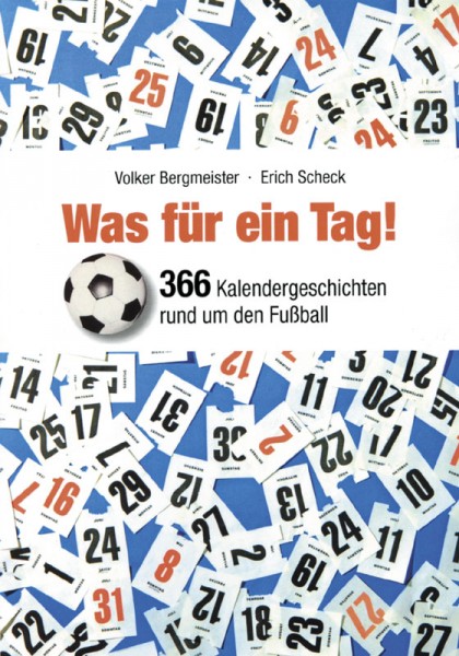 Was für ein Tag - 366 Kalendergeschichten um den Fußball