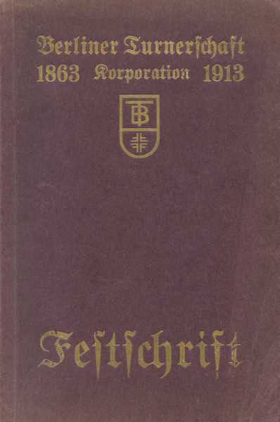 Berliner Turnerschaft 1863 Korporation 1913 - Festschrift