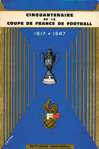 Cinquantenaire de la Coupe de France de Football. 1917 -1967.