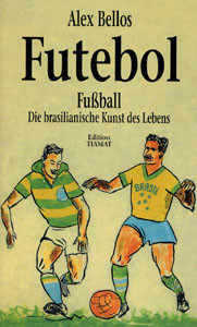 Futebol - Fußball - Die brasilianische Kunst des Lebens