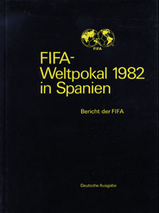 FIFA-Weltpokal 1982 in Spanien. Bericht der FIFA. Deutsche Ausgabe.