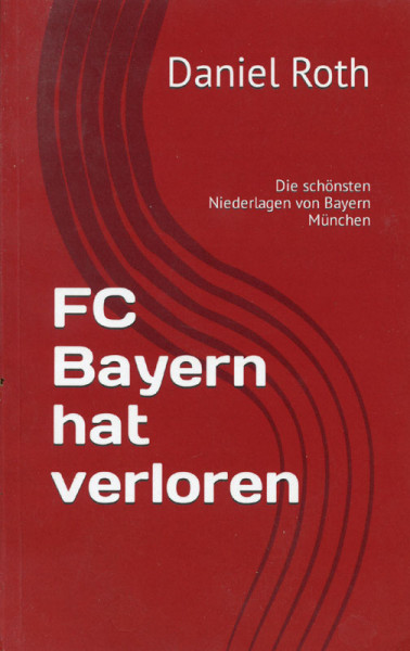 FC Bayern hat verloren. Die schönsten Niederlagen von Bayern München.