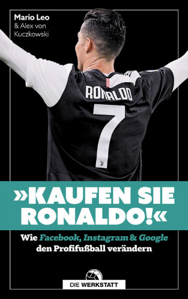 Kaufen Sie Ronaldo! - Wie Facebook, Instagram und Google den Profifußball verändern.