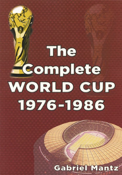 The Complete World Cup 1976-1986