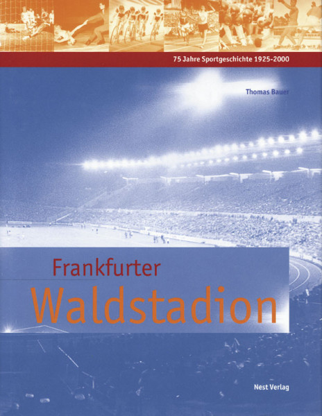 Frankfurter Waldstadion - 75 Jahre Sportgeschichte 1925-2000.