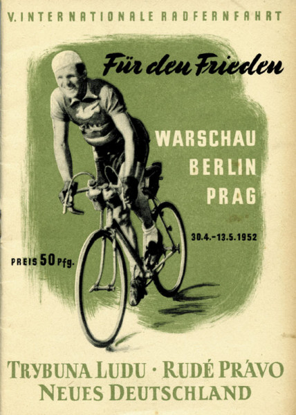 Warschau - Berlin - Prag. V.Internationale Radfernfahrt für den Frieden 1952