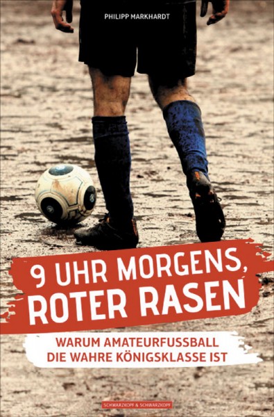 9 Uhr Morgens, Roter Rasen - Warum Amateurfußball die wahre Königsklasse ist