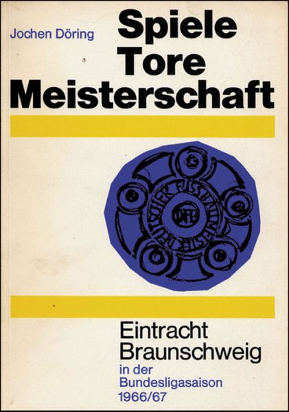 Spiele. Tore. Meisterschaft. Eintracht Braunschweig in der Bundesligasaison 1966/1967.