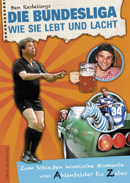 Die Bundesliga wie sie lebt und lacht - Zum Schießen komische Momente von Ahlenfelder bis Zebec