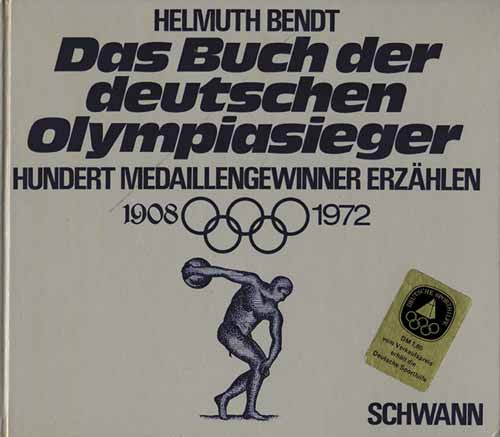 Das Buch der deutschen Olympiasieger. 114 Medaillengewinner erzählen. 1908-1972.