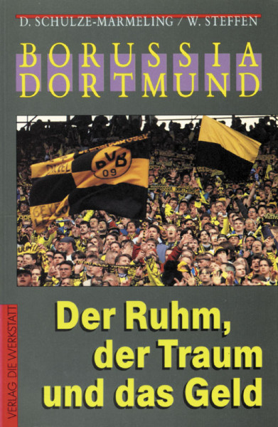 Borussia Dortmund - Der Ruhm, der Traum und das Geld