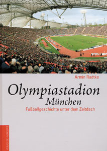 Olympiastadion München - Fußballgeschichte unter dem Zeltdach.