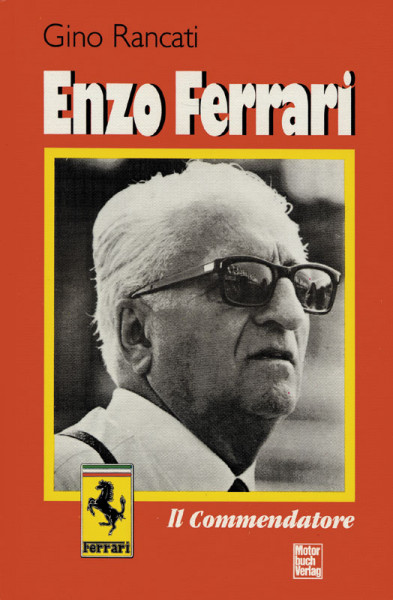 Enzo Ferrari. Il Commendatore.