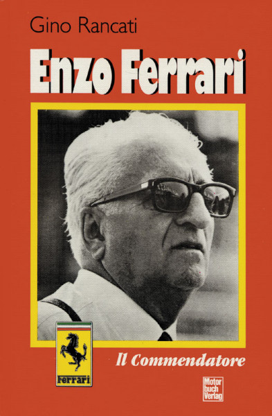 Enzo Ferrari. Il Commendatore.