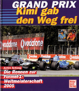 Grand Prix 2005 - Kimmi gab den Weg frei Die Rennen zur Formel-1-Weltmeisterschaft 2005