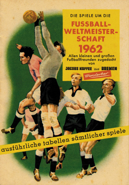 Fußball-Weltmeisterschaft 1962. Allen kleinen und großen Fußballfreunden zugedacht von Jacobs Kaffee