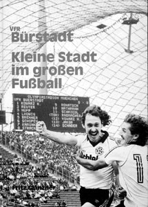VfR Bürstadt. Kleine Stadt im großen Fußball. Die 15 erfolgreichsten Jahre des VfR Bürstadt.