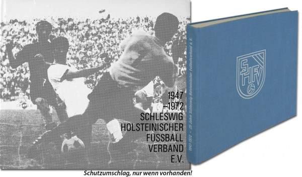 25 Jahre Schleswig-Holsteinischer Fussball-Verband E.V. 1947-1972.