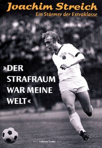 Joachim Streich - Ein Stürmer der Extraklasse -Der Strafraum war meine Welt