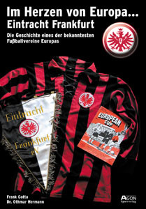 Im Herzen von Europa Eintracht Frankfurt - Die Geschichte eines der bekanntesten Fußballvereine Euro