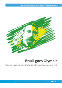 Brazil goes Olympic - Historical Fragments from Brazil and the Olympic Movement until 1936.