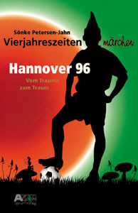 Vierjahreszeitenmärchen Hannover 96 - Vom Trauma zum Traum.