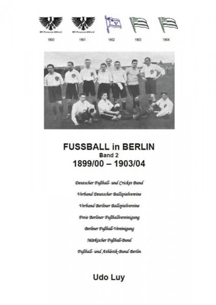Fußball in Berlin - Band 2: 1899/00-1903/04.