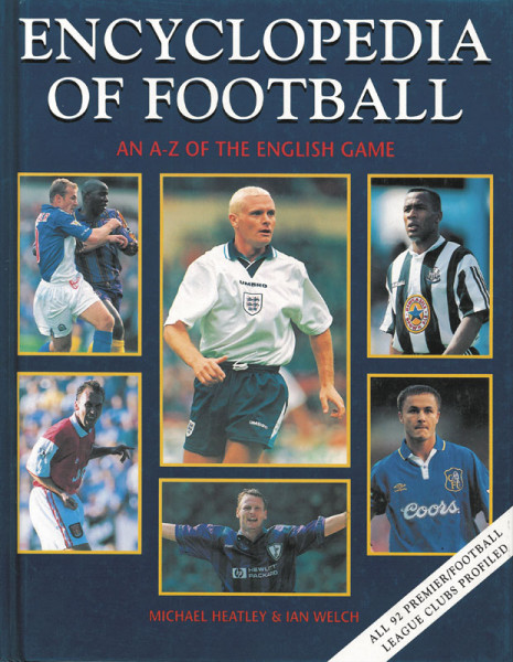 Encyclopedia of Football. An A-Z of the English Game.