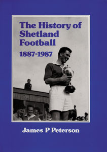 The History of Shetland Football 1887-1987.
