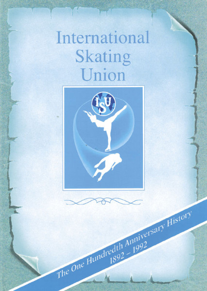 Skating around the world 1892 - 1992 - The Hundredth Anniversary History of the International Skating Union