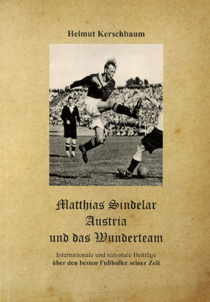 Matthias Sindelar - Austria und das Wunderteam.