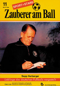 Sepp Herberger. Heft 11 aus der Reihe ZAUBERER AM BALL. Lieblinge des deutschen Fußballs vorgestellt