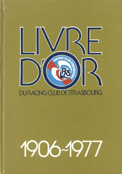 Livre d'Or du RCS Racing Club de Straßbourg 1906-1977.