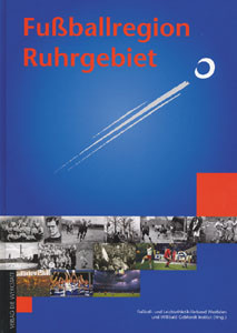 Fußballregion Ruhrgebiet - Katalog zur Ausstellung.