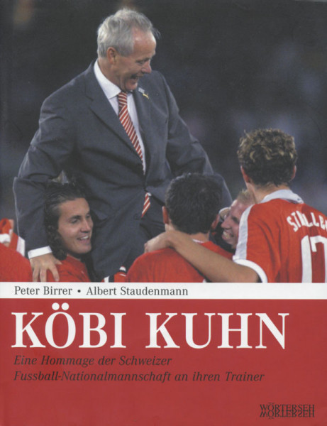 Köbi Kuhn - Eine Hommage der Schweizer Nationalmannschaft an ihren Trainer