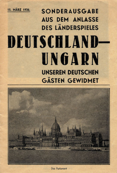 Sonderausgabe aus dem Anlasse des Länderspiels Deutschland - Ungarn. 15.3.1936 in Budapest. Deutschs