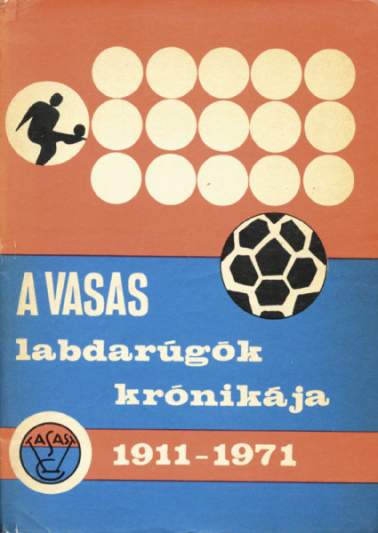 A Vasas.Labdarúgók Krónikája 1911-1971.