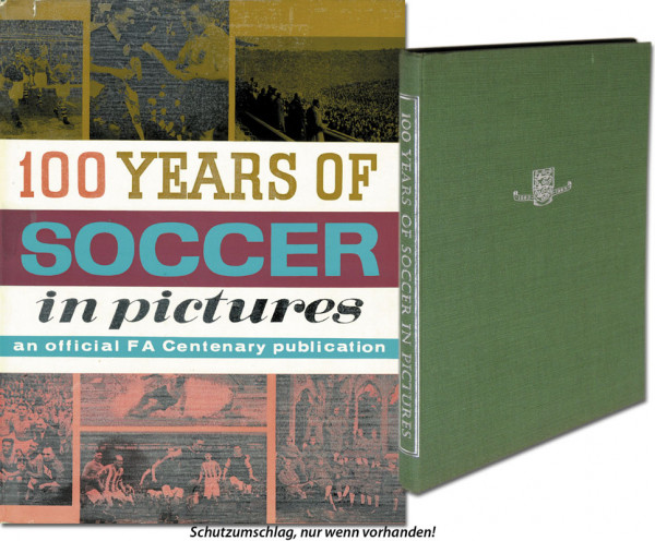 100 Years of soccer in pictures. A centenary publication of The Football Association 1863-1963.