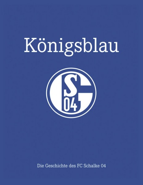 Königsblau - Die Geschichte des FC Schalke 04.