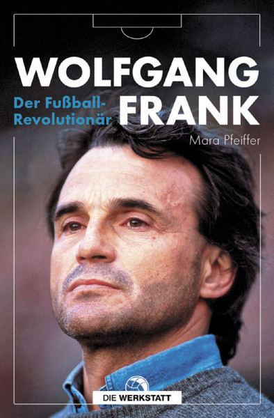 Wolfgang Frank - Der Fußball-Revolutionär