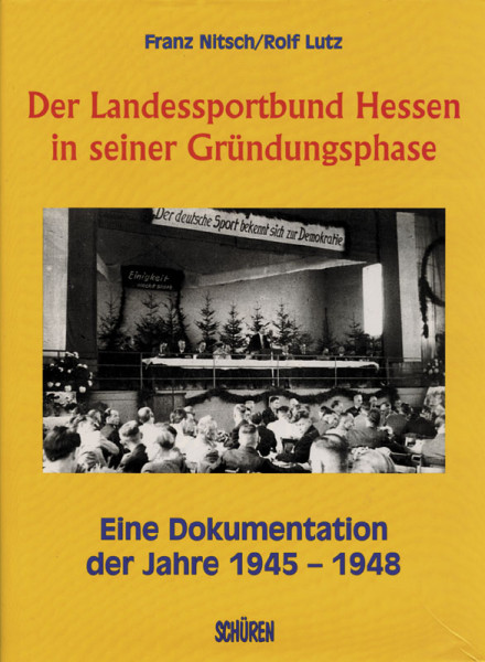 Der Landessportbund Hessen in seiner Gründungsphase. Eine Dokumentation der Jahre 1945-1948.