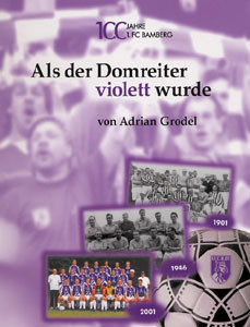 100 Jahre 1.FC Bamberg - Als der Domreiter violett wurde