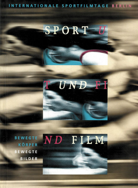 Sport und Film. Bewegte Körper, bewegte Bilder. Dokumentation.