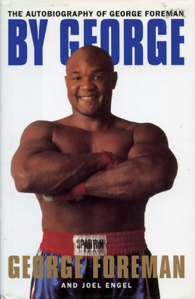 By George. The Autobiography of George Foreman.