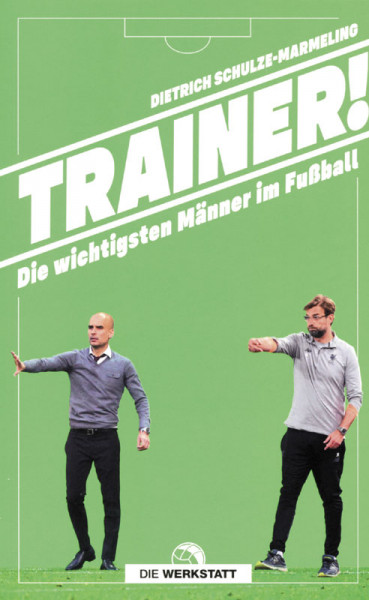 Trainer! - Die wichtigsten Männer im Fußball