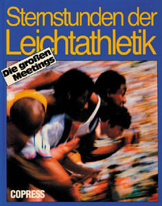 Sternstunden der Leichtathletik. Die großen Meetings.