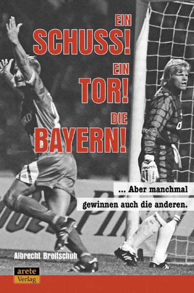 Ein Schuss! Ein Tor! Die Bayern!