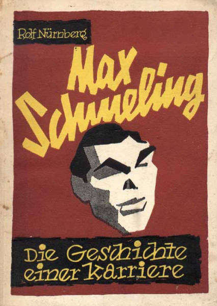 Max Schmeling. Die Geschichte einer Karriere.